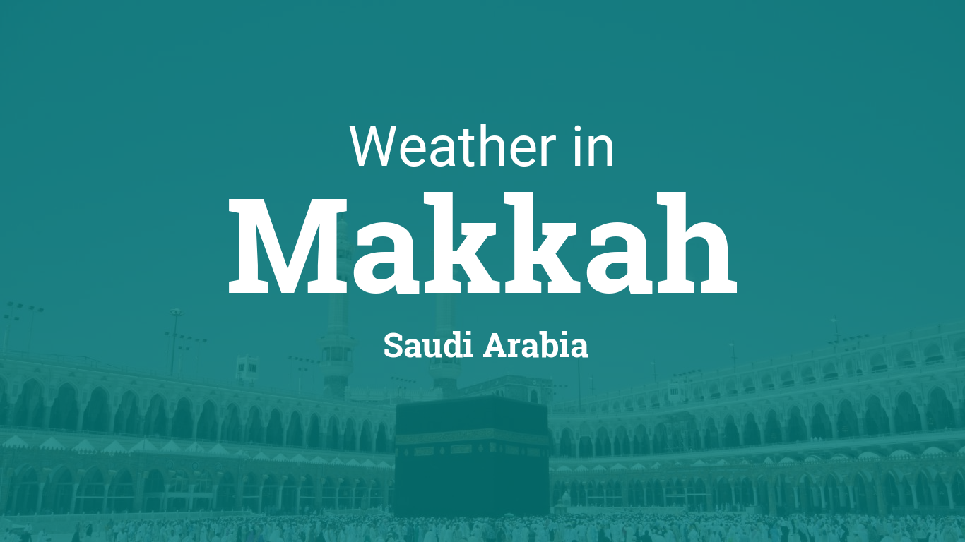 Weather for Makkah, Saudi Arabia